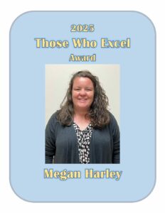 Congratulations Megan Harley! 2025 “Those Who Excel Award”